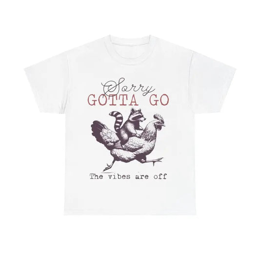 Sorry Gotta Go The Vibes Are Off Tee, Funny Animals Shirt, Raccoon Chicken Hoodie, Sweatshirt | InkThreadWorks.com