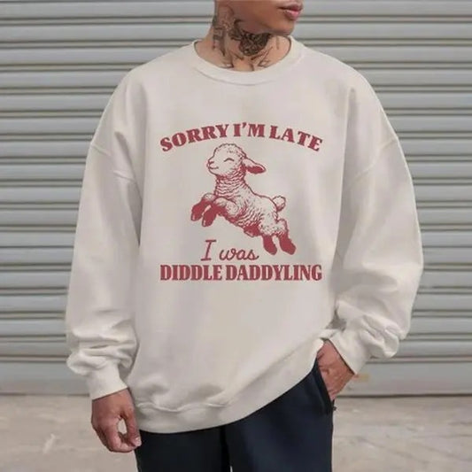 Sorry I'm Late  I was diddle daddyling Sweatshirt, Baby Lamb Sheep Funny Sweatshirt, Cute Sheep Hoodie, Hot Trend, Grapic Tee, Funny Gift For Men
