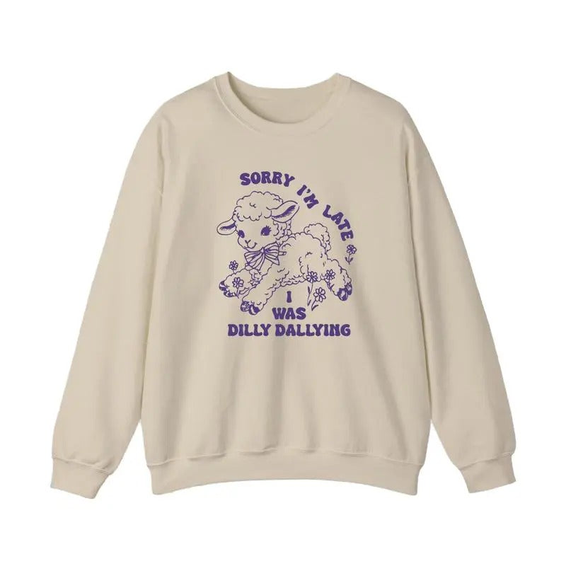 Sorry I'm Late I Was Dilly Dallying Sweatshirt, Baby Lamb Sheep Funny Sweatshirt, Funny Sheep Lamb Tshirt, Hot Trend, Grapic Tee, Funny Sheep Meme T-Shirt