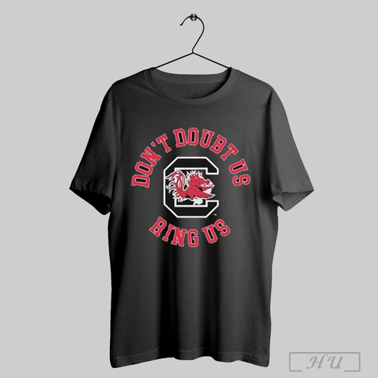 South Carolina Gamecocks Dont Doubt Us Ring Us T Shirts