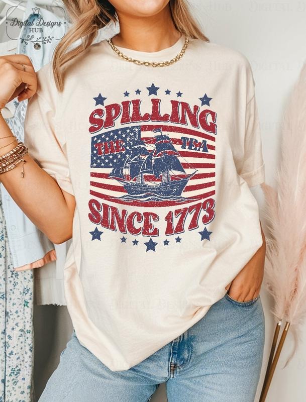 Spilling The Tea Since 1773 T Shirt Hoodie Sweater Funny 4th Of July Shirt Independence Day T-shirt Patriotic Shirt Usa T-shirt Usa Shirt style 04