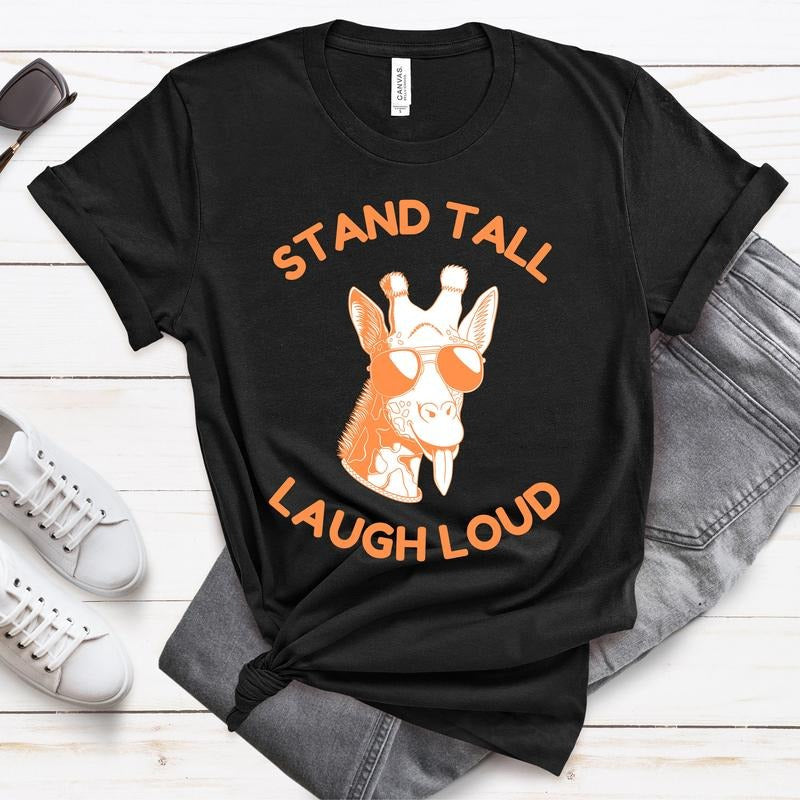 Stand Tall Laugh Loud Unisex Tshirt Funny Giraffe Tshirt Birthday Tee Gift Tshirt