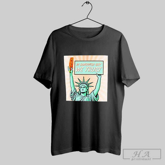 Statue Of Liberty In Sandwich Guy We Trust Shirt Hoodie Sweater Longsleeve And V Neck