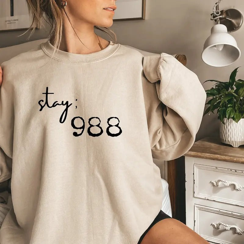 Stay 988 Sweatshirt Suicide Prevention Awareness Shirt Stay Tomorrow Needs You Hoodie Mental Health Shirt Self Love Shirt...