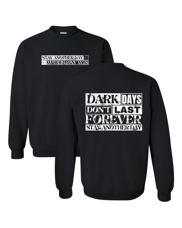 Stay Another Day Dark Days Don't Last Forever Exclusive Unisex Mental Health Awareness Crewneck Printed Streetwear Top...