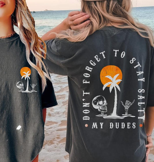 Stay Salty My Dudes Shirt Summer Funny T Shirt Beach Design Retro Summer Vintage Stay Salty Hoodie Sweater Summer Vibes Beach Summer Vibes
