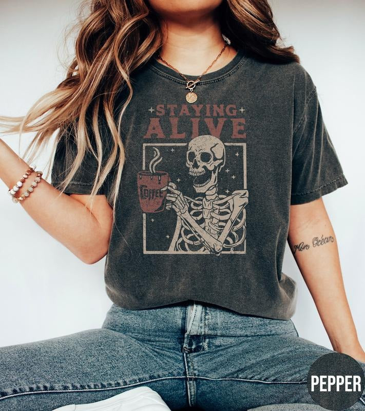 Staying Alive Shirt, Trendy Coffee Shirt, Funny Skeleton T-Shirt, Coffee Lovers Gift Skull Vintage Halloween Tshirt Women