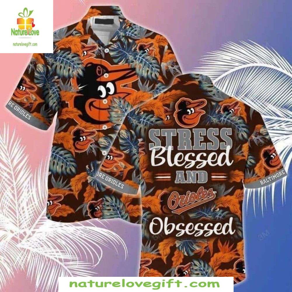MLB Orioles Hawaiian Shirt Stress Blessed Baseball Tropical Shirt 7H32AYGA