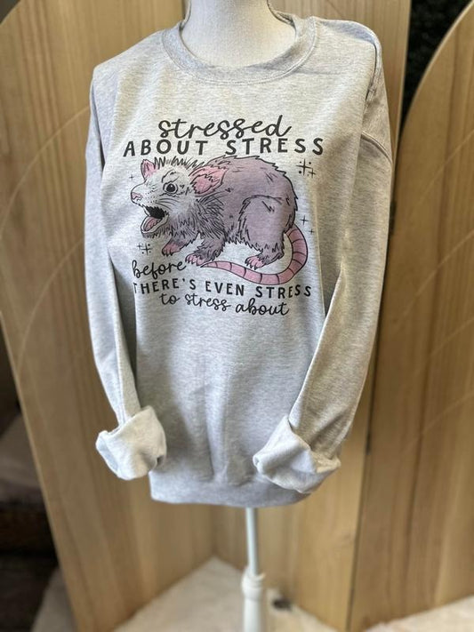 Stressed About Stress Sweatshirt - Funny Sweatshirt - Relatable
