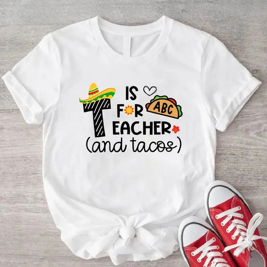 T Is For Teacher And Tacos T-Shirt, Cinco De Mayo Gift Shirt, Mexican Taco Party Tee, Teacher Appreciation Hoodie, Sweatshirt