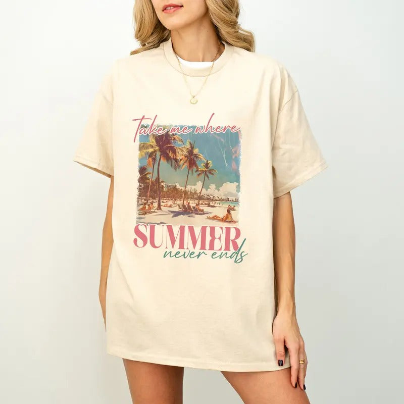 Take Me Where Summers Never Ends Shirt,Retro Summer Shirt,Cute Trendy Womens Summer Shirt,Hello Summer Shirt, Summer...