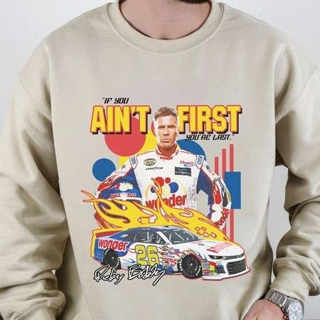 Talladega Nights The Ballad of Ricky Bobby Shirt If You Ain't First You're Last Racing Sweatshirt Hoodie | InkThreadWorks.com