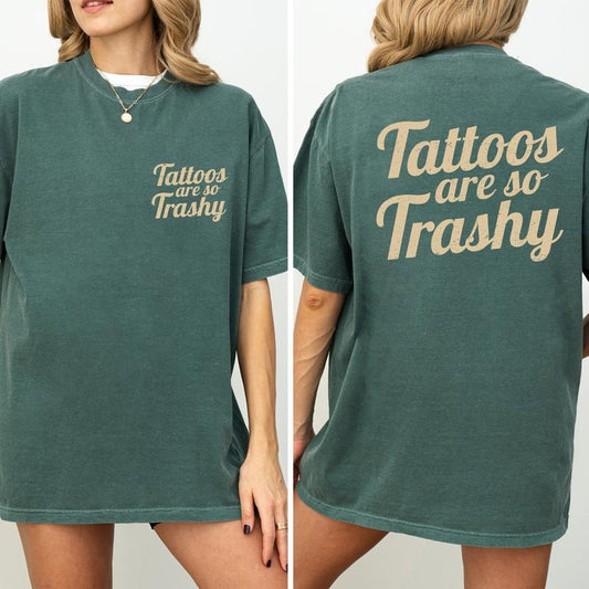 Tattoos Are So Trashy Comfort Colors Shirt, Vintage Tattoos Are Trashy Double Sided Graphic Tee, Tattooed Women Unhinged Shirt, Tattoos Lover Shirt, Tattoos Are Stupid Tee, Comfy Graphic Tee, Women's Top, Womenswear, Cotton Fabric Relaxed Fit Style