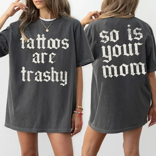 Tattoos Are Trashy Shirt, Sarcastic Shirt, Tattooed Moms Sweatshirt, Adult Humor Shirt, Funny Tattoo Lover Tee