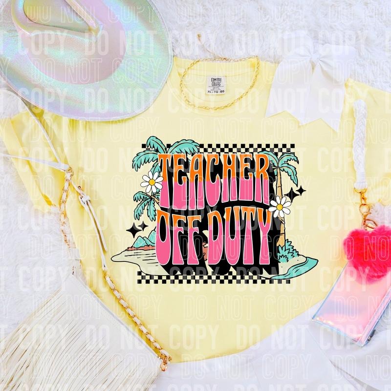 Teacher Off Duty DTF Transfers - THIS IS NOT A SHIRT Hoodie, Sweatshirt | InkThreadWorks.com