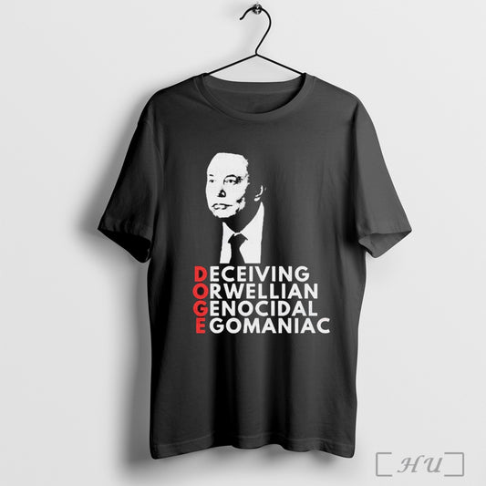 Teslas Elon Musk Doge Deceiving Orwellian Genocidal Egomaniac T Shirt