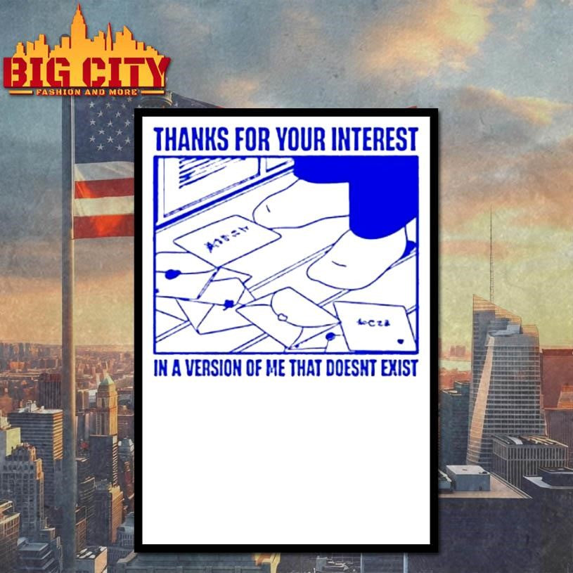 Thanks For Your Interest In A Version Of Me That Doesnt Exist Shirt