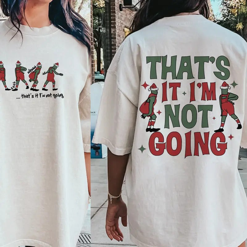 That's It I'm Not Going Two Sides Shirt, Merry Christmas Shirt, Family Christmas Holiday, Unisex Short Sleeve Tee Hoodie,...