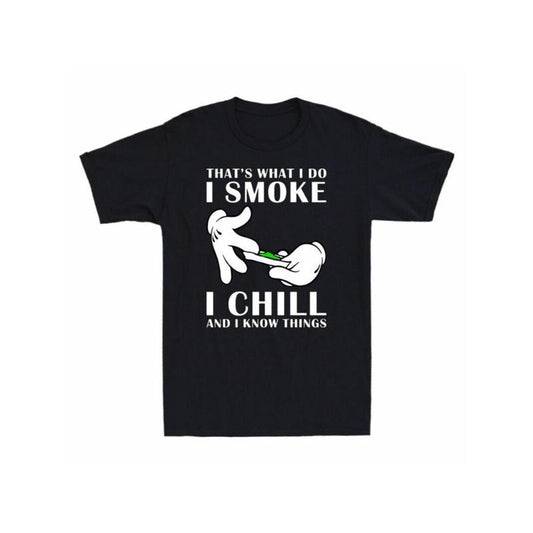 That's What I Do I Smoke I Chill And I Know Things Men's Cotton Black T-Shirt made in usa Hoodie, Sweatshirt