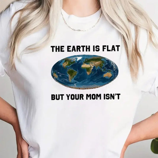 The Earth Is Flat But Your Mom Isn't Funny Tee Pure Cotton Casual Street Style Crew Neck Short Sleeve T-Shirt Tops Trendy...