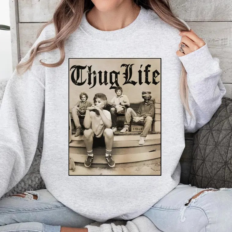 The Golden Girls Thug Life Tee, 80s TV Show Shirt Hoodie, Sweatshirt | InkThreadWorks.com