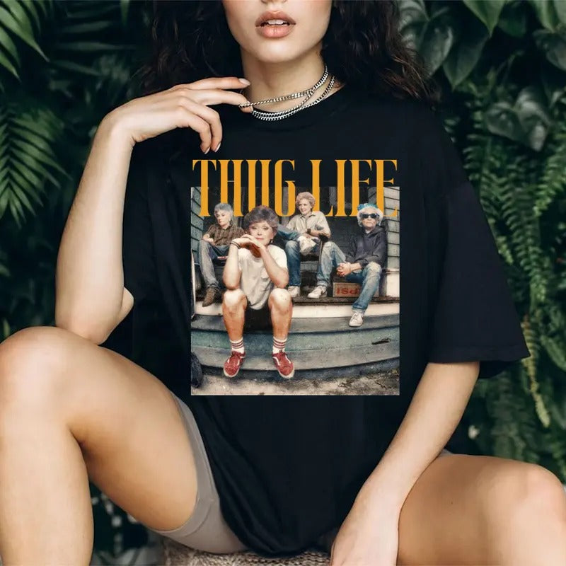 The Golden Girls Thug Life Tee, 80s TV Show Hoodie, Sweatshirt | InkThreadWorks.com