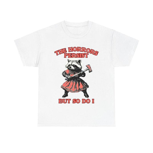 The Horrors Persist But So Do I Funny Vintage Raccoon Shirt Retro Graphic Unisex Tee