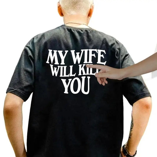 The My Wife Will kll You Shirt, My Wife Shirt, Wife hot Sweatshirt, Gift For Boyfriend, Gift For Him, Valentines Day Gift T-Shirt  For Your Men