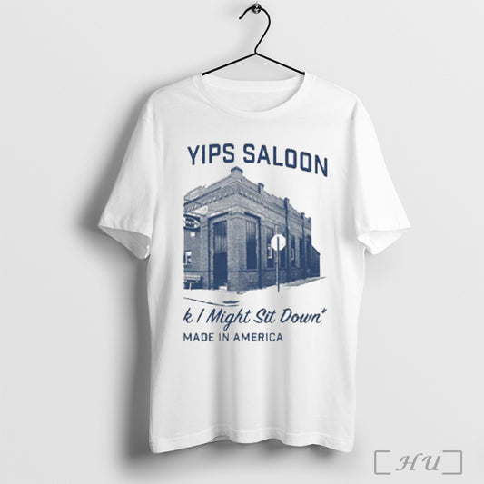 The Yips Saloon I Think I Might Sit Down T Shirt