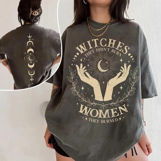 They Didn't Burn VVitches They Burned Women Shirt, Feminist Shirt, Burn Women shirt, Feminist Witch Graphic Shirt, Witchy Shirt, Girl Power shirt