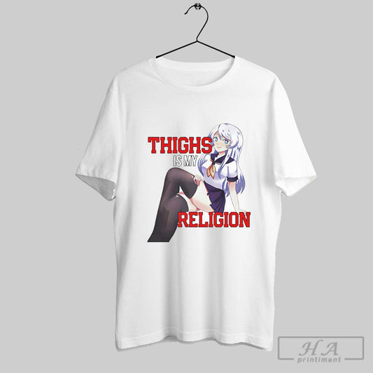 Thighs Are My Religion Anime Shirt Hoodie Sweater Longsleeve And V Neck