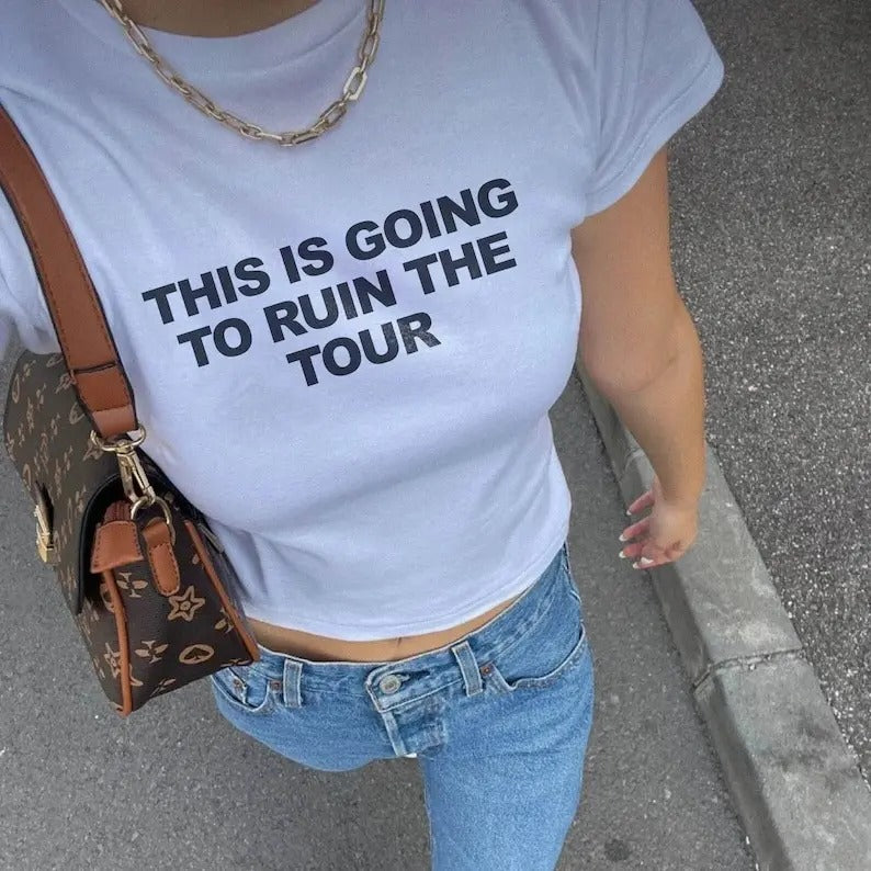 This Is Going To Ruin The Tour Baby Tee | Y2K Baby Tee | This Is Going To Ruin The Tour Shirt | Funny Baby Tee | Funny Shirt | Meme Shirt