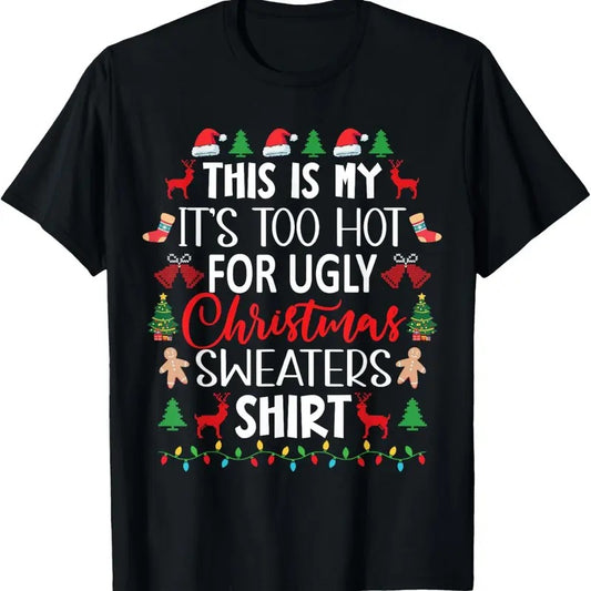 This Is My It's Too Hot For Ugly Christmas Sweaters Shirt T-Shirt