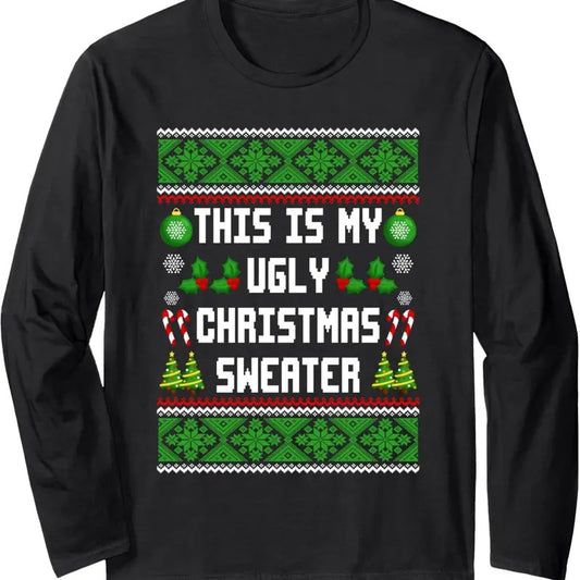 This Is My Ugly Sweater Funny Christmas Family Pajamas Xmas Long Sleeve T-Shirt Hoodie, Sweatshirt | InkThreadWorks.com