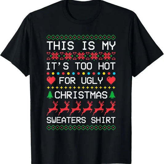 This is My It's Too Hot for Ugly Christmas Sweaters Xmas T-Shirtstyle{n002}2