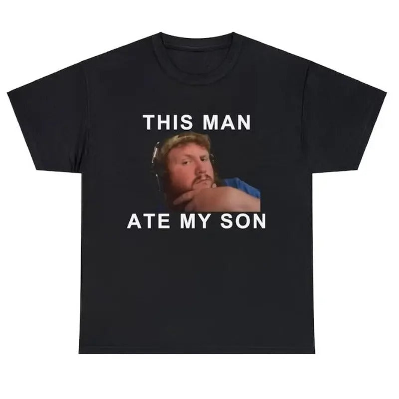 This man ate my son funny meme tshirt Size S-3XL