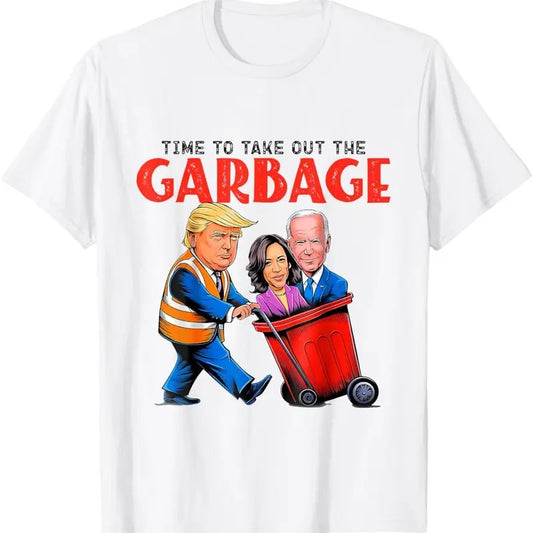 Time To Take Out Garbage Funny Trump Supporters voters T-Shirt