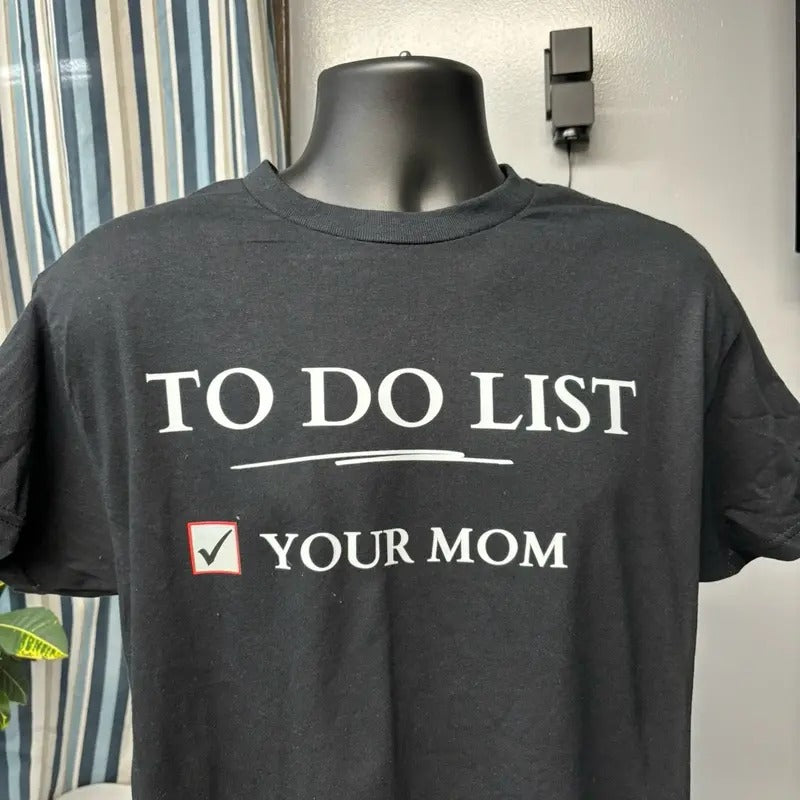 To Do List Your Mom T-Shirt - Unisex Cotton T-Shirt with Graphic Design, Soft and Breathable Fabric, Day Wear Top