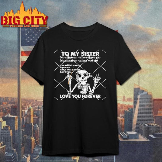 To My Sister Love You Forever Shirt