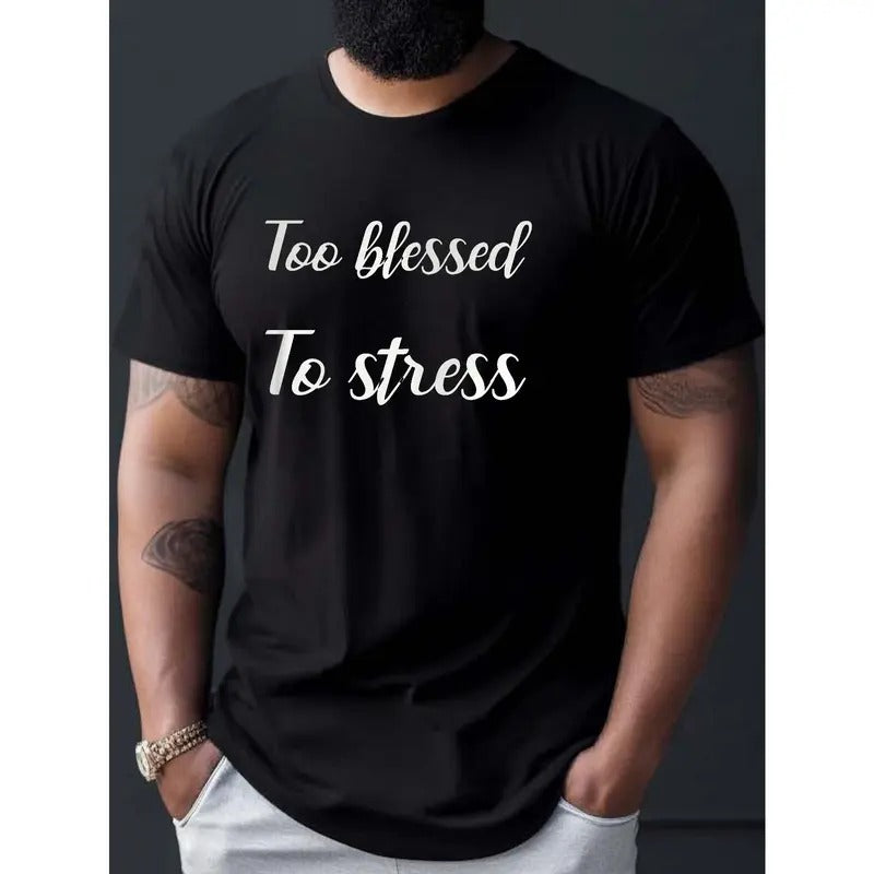 Too Blessed To Stress Print T Shirt, Tees For Men, Casual Short Sleeve T-shirt For Summer Made in USA Hoodie, Sweatshirt