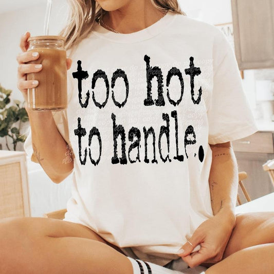 Too hot to handle DTF Transfers - THIS IS NOT A SHIRT