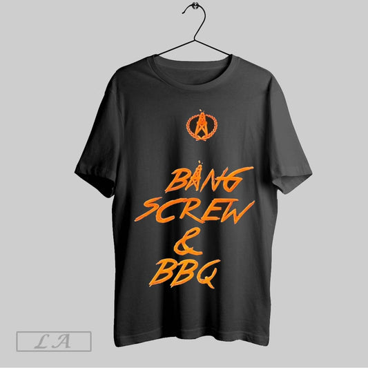 Top Bang Screw Bbq T Shirt