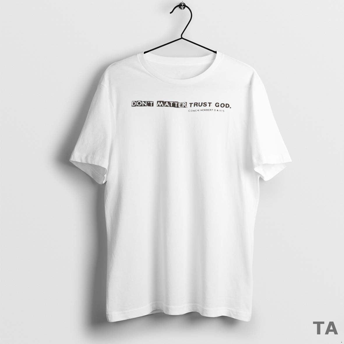 Top Dont Matter Trust God Coach Herbert Davis Circle T Shirt Sweater Hoodie, Sweatshirt | InkThreadWorks.com