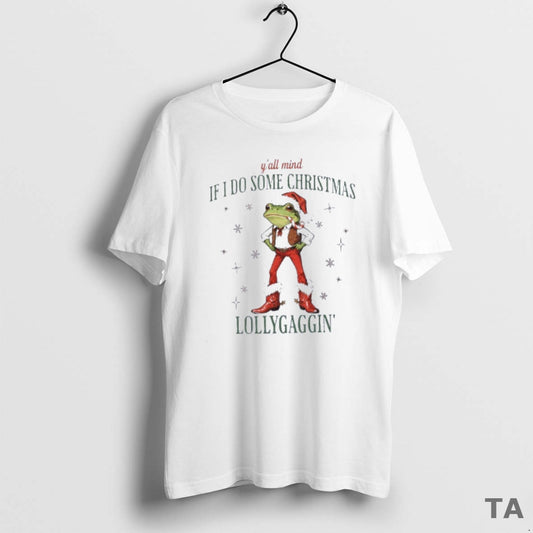 Top Frog Yall Mind If I Do Some Lollygaggin Christmas T Shirt Sweater Hoodie, Sweatshirt | InkThreadWorks.com