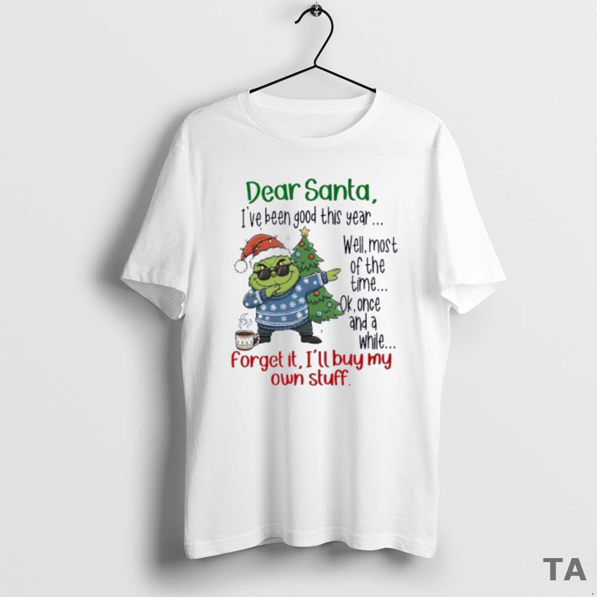 Top Grinch Dear Santa Ive Been Good This Year Well Most Of The Time T-Shirts, Hoodie, Sweatshirt | InkThreadWorks.com