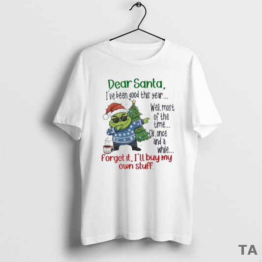 Top Grinch Dear Santa Ive Been Good This Year Well Most Of The Time T-Shirts, Hoodie, Sweatshirt | InkThreadWorks.com
