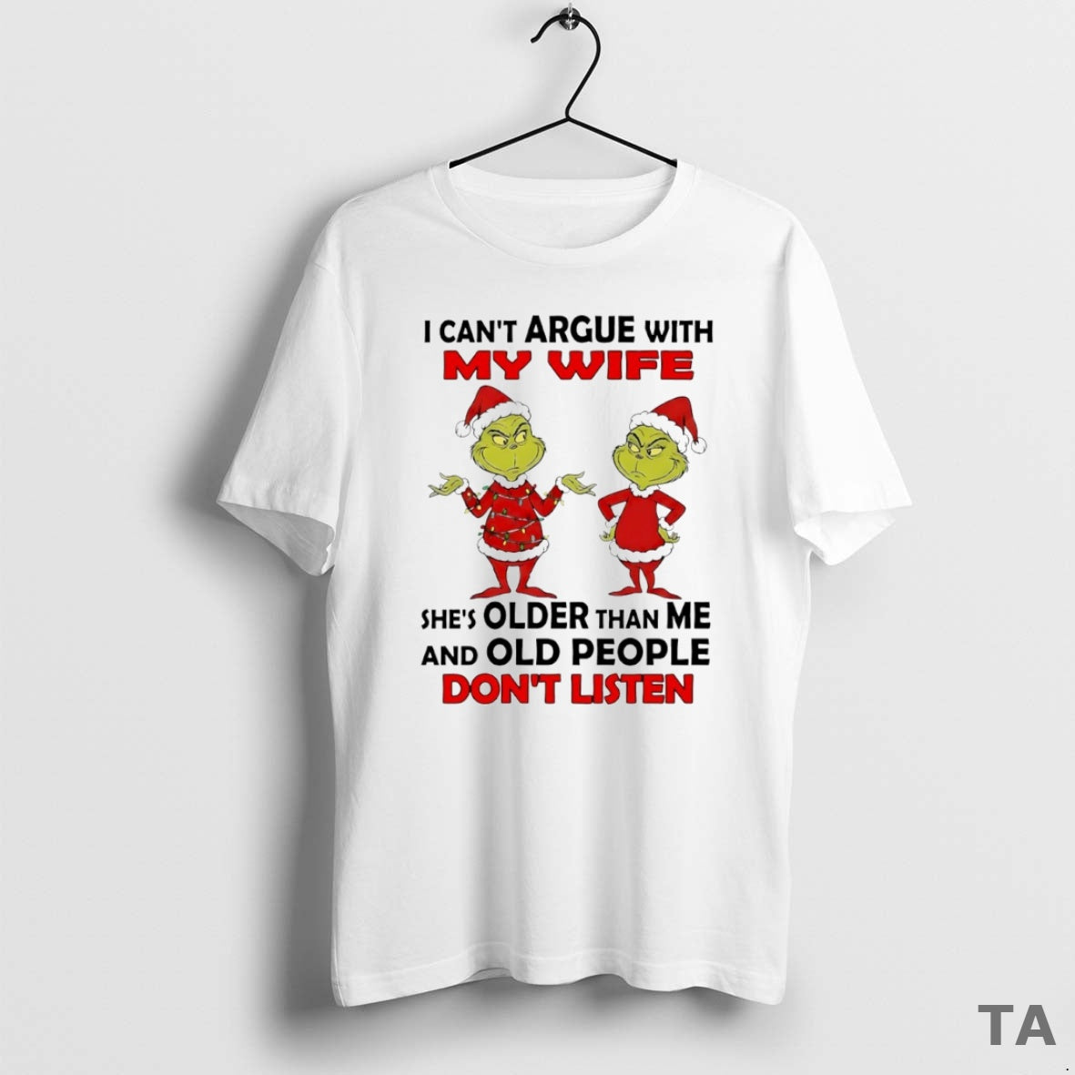 Top Grinch I Cant Argue With My Wife Shes Older Than Me And Old People T-Shirts, Hoodie, Sweatshirt | InkThreadWorks.com
