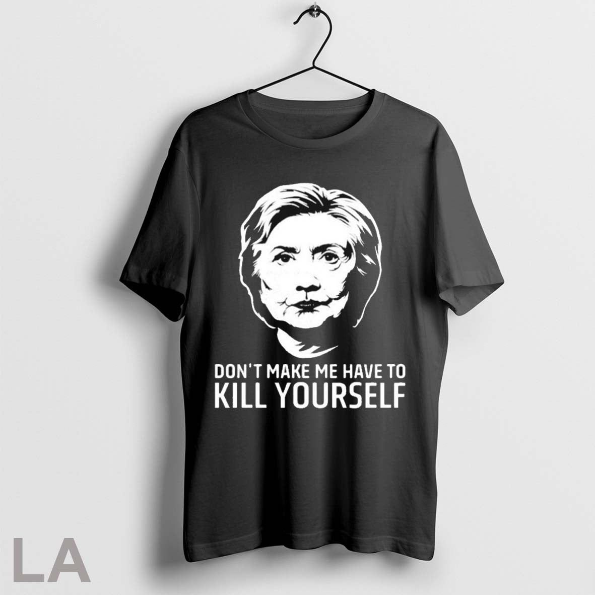 Top Hillary Clinton Dont Make Me Have To Kill Yourself T Shirt