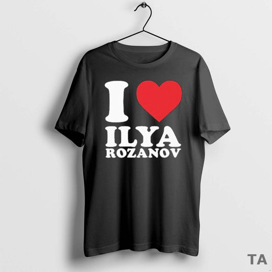 Top I Love Ilya Rozanov T Shirt Sweater Hoodie, Sweatshirt | InkThreadWorks.com