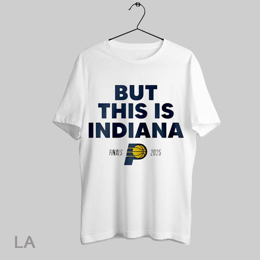 Top Indiana Pacers But This Is Indiana Finals 2025 T Shirt